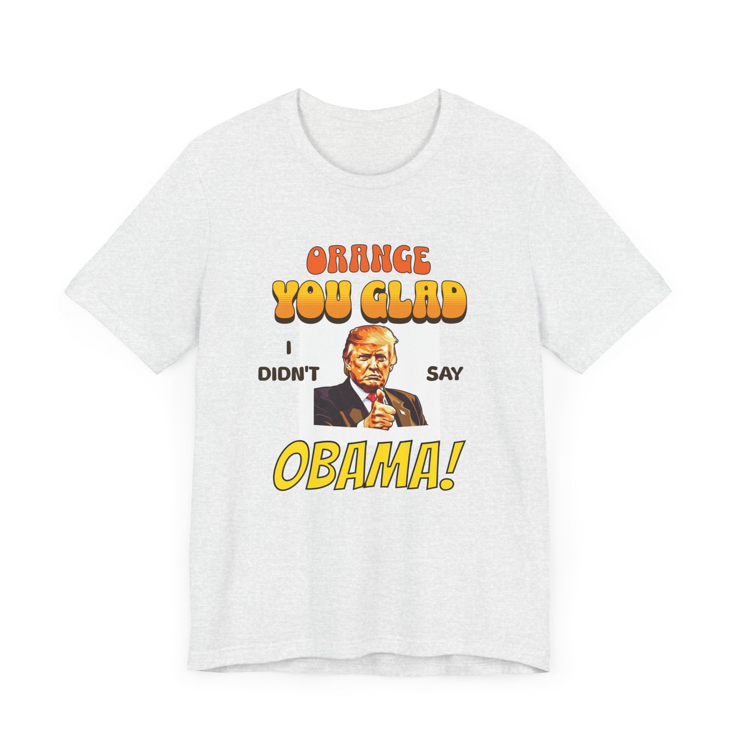 Orange Trump Obama Feud Funny Political Tee Shirt Pun on an old joke