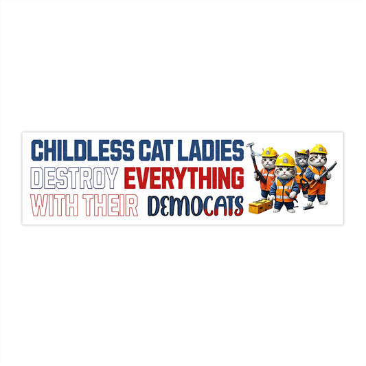 Childless Cat Ladies Destroy Everything Bumper Sticker Political Pun Democrat