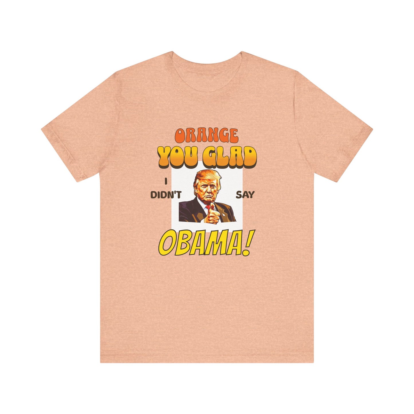 Orange Trump Obama Feud Funny Political Tee Shirt Pun on an old joke