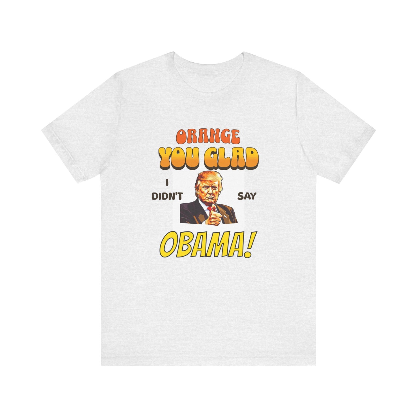 Orange Trump Obama Feud Funny Political Tee Shirt Pun on an old joke