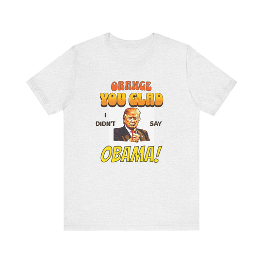 Orange Trump Obama Feud Funny Political Tee Shirt Pun on an old joke